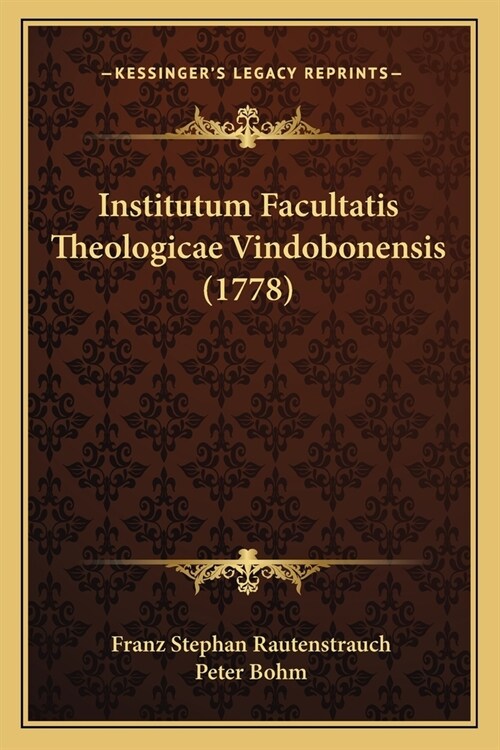 Institutum Facultatis Theologicae Vindobonensis (1778) (Paperback)