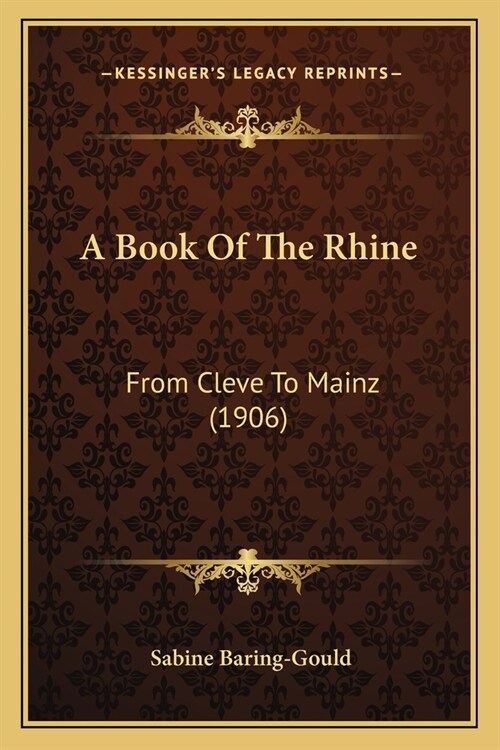 A Book Of The Rhine: From Cleve To Mainz (1906) (Paperback)