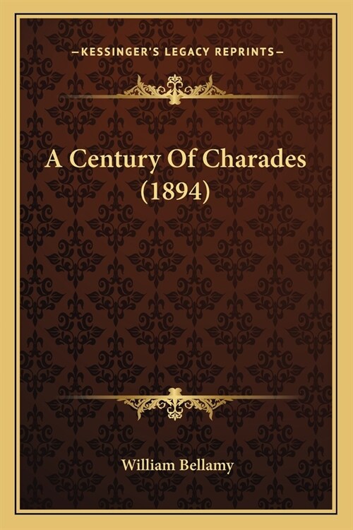 A Century Of Charades (1894) (Paperback)