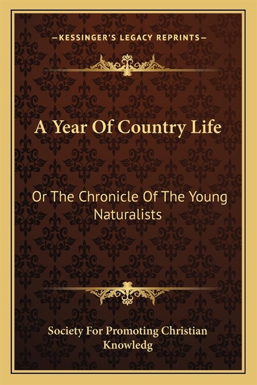 A Year Of Country Life: Or The Chronicle Of The Young Naturalists (Paperback)