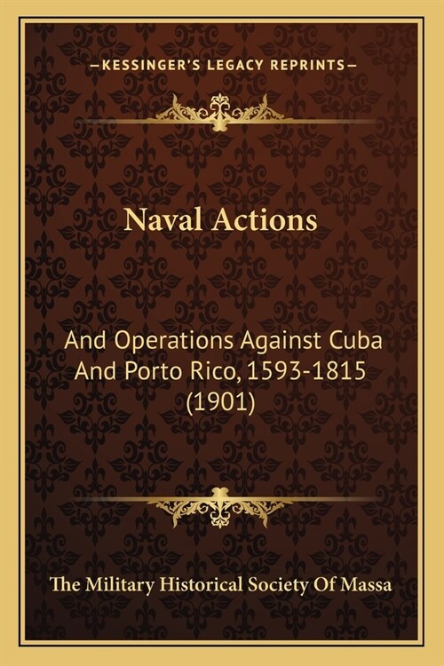 Naval Actions: And Operations Against Cuba And Porto Rico, 1593-1815 (1901) (Paperback)