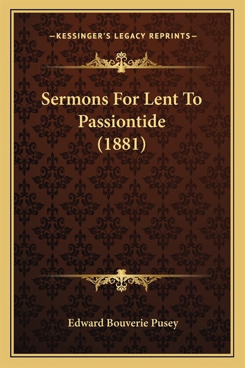 Sermons For Lent To Passiontide (1881) (Paperback)
