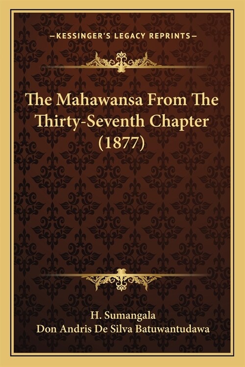 The Mahawansa From The Thirty-Seventh Chapter (1877) (Paperback)