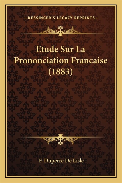 Etude Sur La Prononciation Francaise (1883) (Paperback)