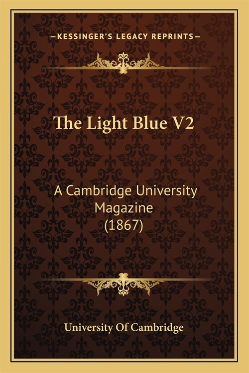 The Light Blue V2: A Cambridge University Magazine (1867) (Paperback)