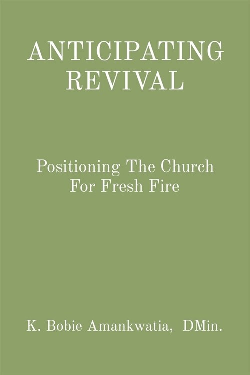Anticipating Revival: Positioning The Church For Fresh Fire (Paperback)