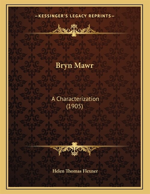 Bryn Mawr: A Characterization (1905) (Paperback)