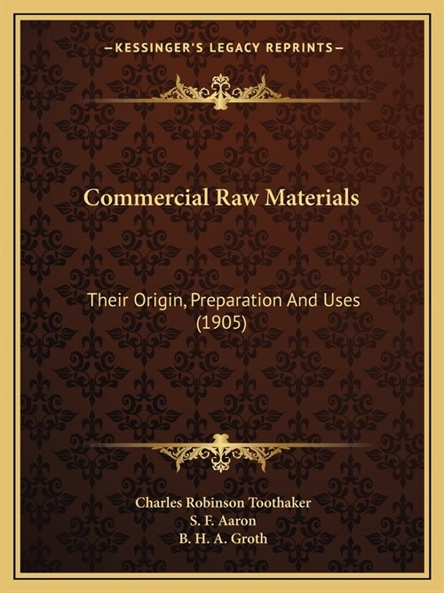 Commercial Raw Materials: Their Origin, Preparation And Uses (1905) (Paperback)
