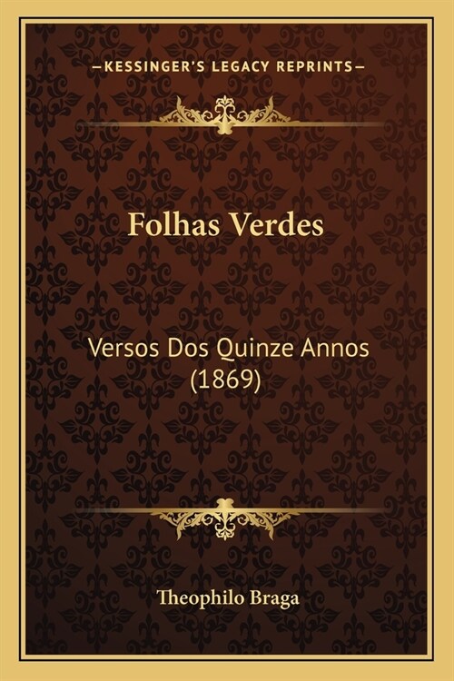 Folhas Verdes: Versos Dos Quinze Annos (1869) (Paperback)