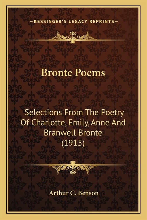 Bronte Poems: Selections From The Poetry Of Charlotte, Emily, Anne And Branwell Bronte (1915) (Paperback)