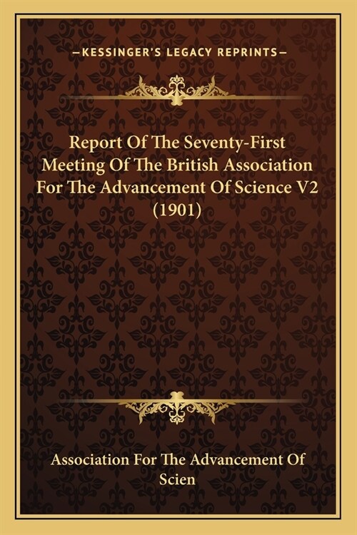 Report Of The Seventy-First Meeting Of The British Association For The Advancement Of Science V2 (1901) (Paperback)