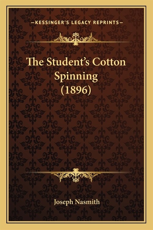 The Students Cotton Spinning (1896) (Paperback)