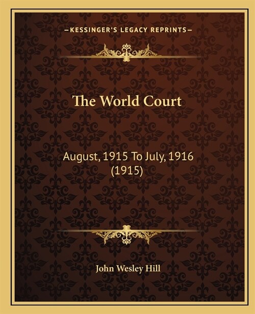 The World Court: August, 1915 To July, 1916 (1915) (Paperback)