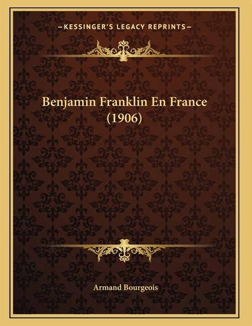 Benjamin Franklin En France (1906) (Paperback)