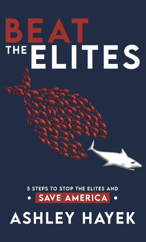BEAT THE ELITES! 5 Steps to Stop the Elites and Save America (Hardcover)