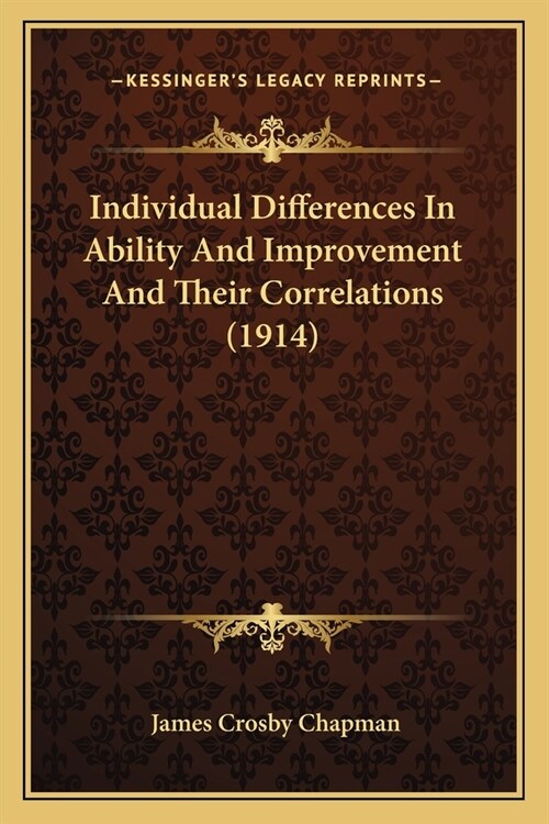 Individual Differences In Ability And Improvement And Their Correlations (1914) (Paperback)