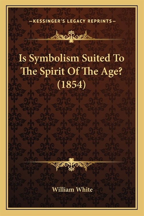 Is Symbolism Suited To The Spirit Of The Age? (1854) (Paperback)
