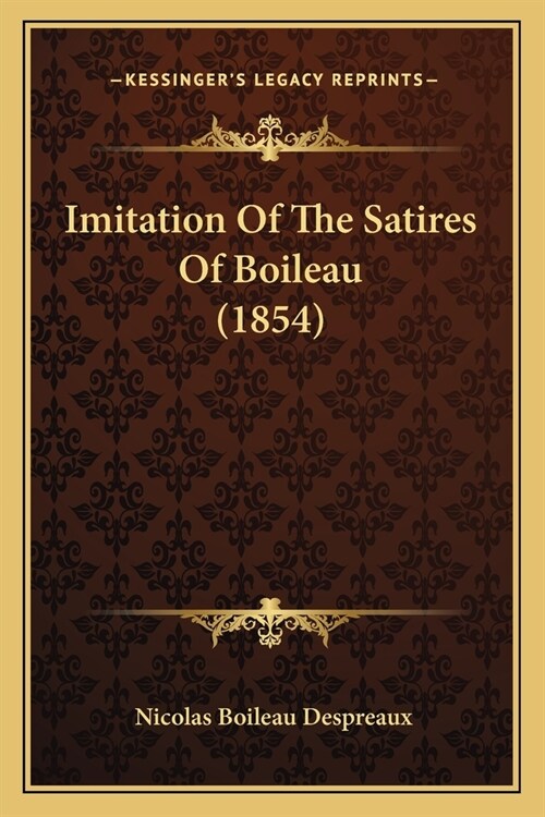 Imitation Of The Satires Of Boileau (1854) (Paperback)