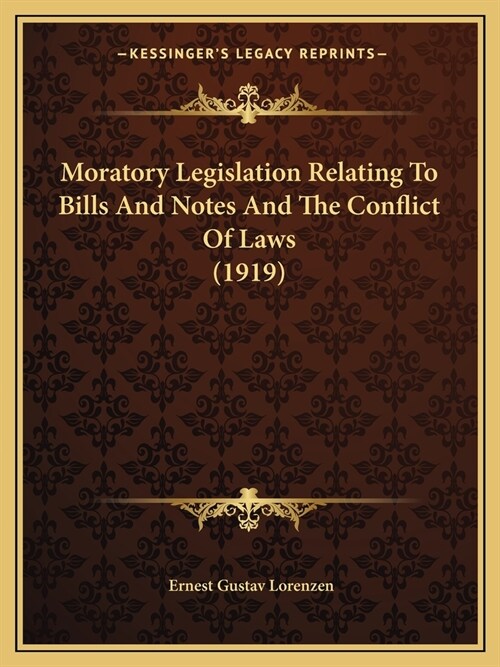 Moratory Legislation Relating To Bills And Notes And The Conflict Of Laws (1919) (Paperback)