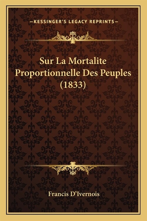 Sur La Mortalite Proportionnelle Des Peuples (1833) (Paperback)