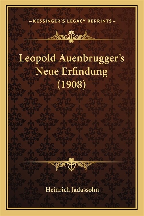 Leopold Auenbruggers Neue Erfindung (1908) (Paperback)