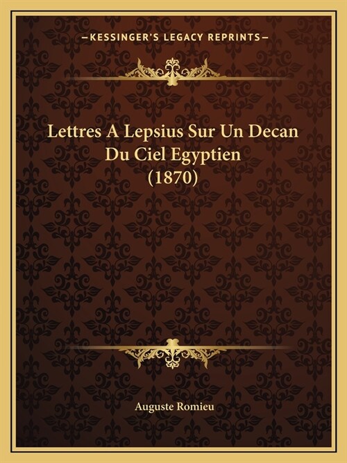 Lettres A Lepsius Sur Un Decan Du Ciel Egyptien (1870) (Paperback)