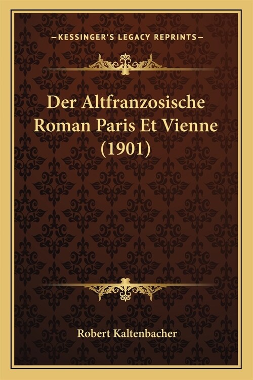 Der Altfranzosische Roman Paris Et Vienne (1901) (Paperback)
