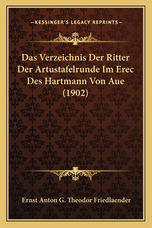 Das Verzeichnis Der Ritter Der Artustafelrunde Im Erec Des Hartmann Von Aue (1902) (Paperback)