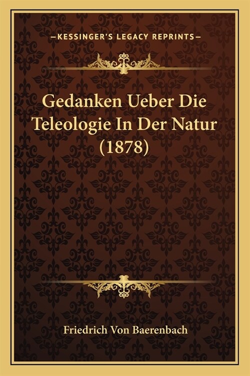 Gedanken Ueber Die Teleologie In Der Natur (1878) (Paperback)