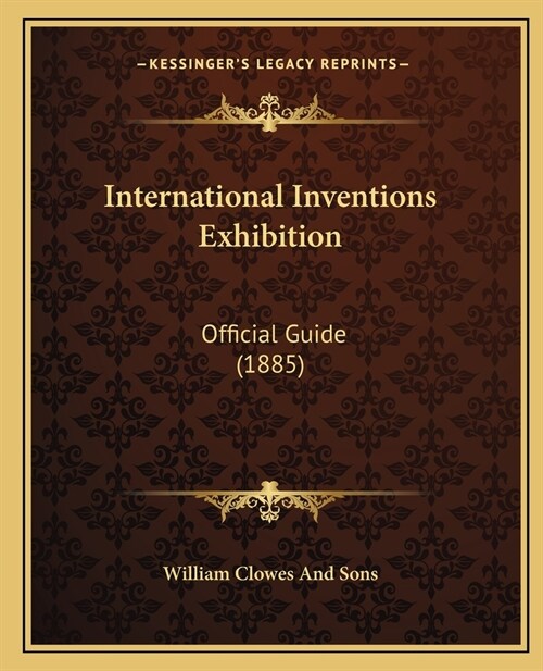 International Inventions Exhibition: Official Guide (1885) (Paperback)