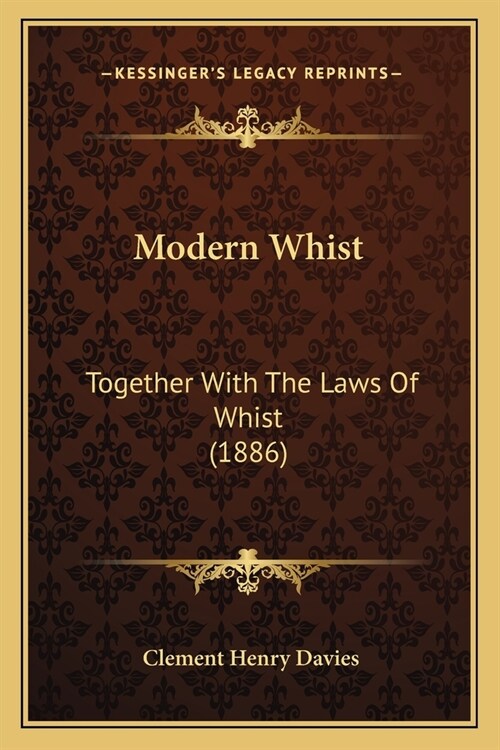 Modern Whist: Together With The Laws Of Whist (1886) (Paperback)