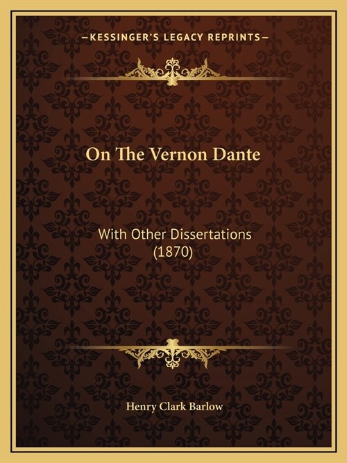 On The Vernon Dante: With Other Dissertations (1870) (Paperback)