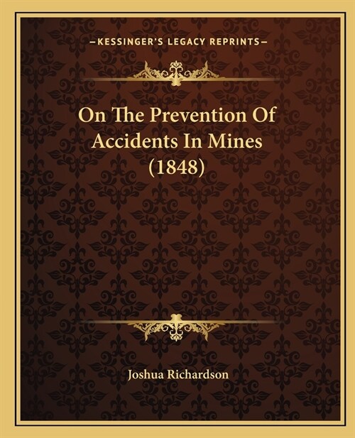 On The Prevention Of Accidents In Mines (1848) (Paperback)