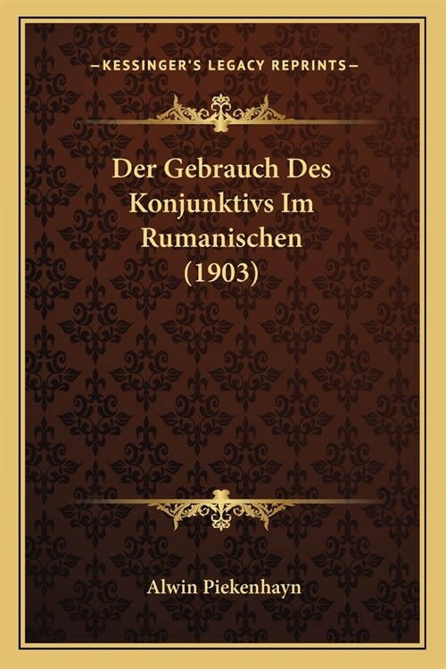 Der Gebrauch Des Konjunktivs Im Rumanischen (1903) (Paperback)