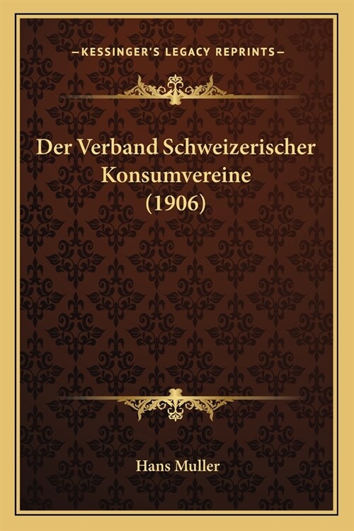 Der Verband Schweizerischer Konsumvereine (1906) (Paperback)