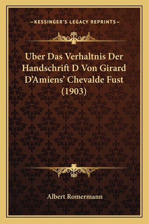 Uber Das Verhaltnis Der Handschrift D Von Girard DAmiens Chevalde Fust (1903) (Paperback)