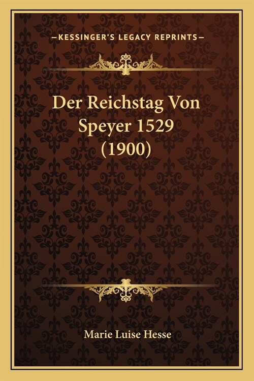 Der Reichstag Von Speyer 1529 (1900) (Paperback)