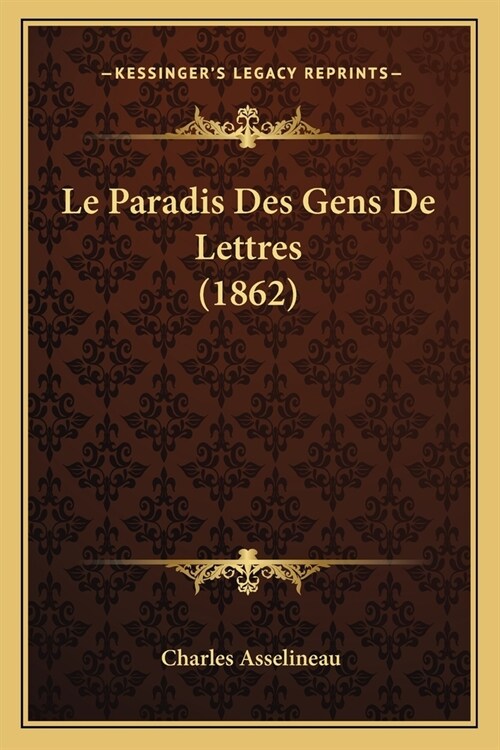 Le Paradis Des Gens De Lettres (1862) (Paperback)