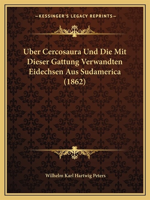 Uber Cercosaura Und Die Mit Dieser Gattung Verwandten Eidechsen Aus Sudamerica (1862) (Paperback)