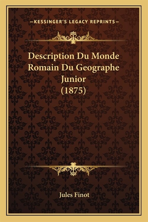 Description Du Monde Romain Du Geographe Junior (1875) (Paperback)