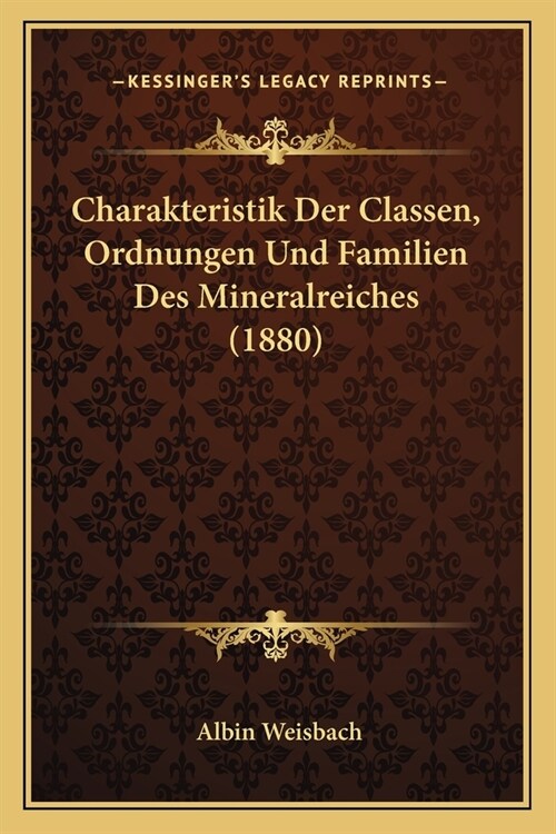 Charakteristik Der Classen, Ordnungen Und Familien Des Mineralreiches (1880) (Paperback)