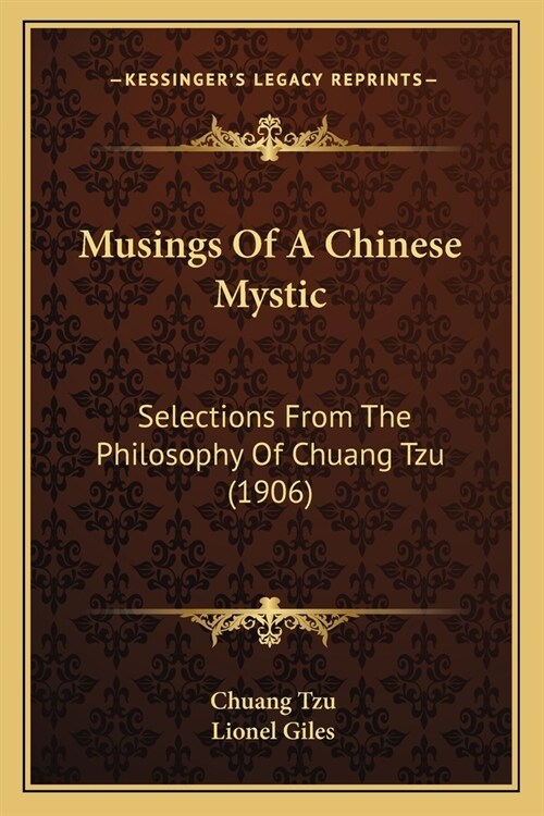 Musings Of A Chinese Mystic: Selections From The Philosophy Of Chuang Tzu (1906) (Paperback)