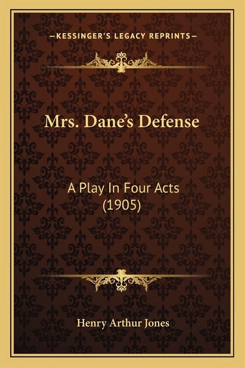 Mrs. Danes Defense: A Play In Four Acts (1905) (Paperback)