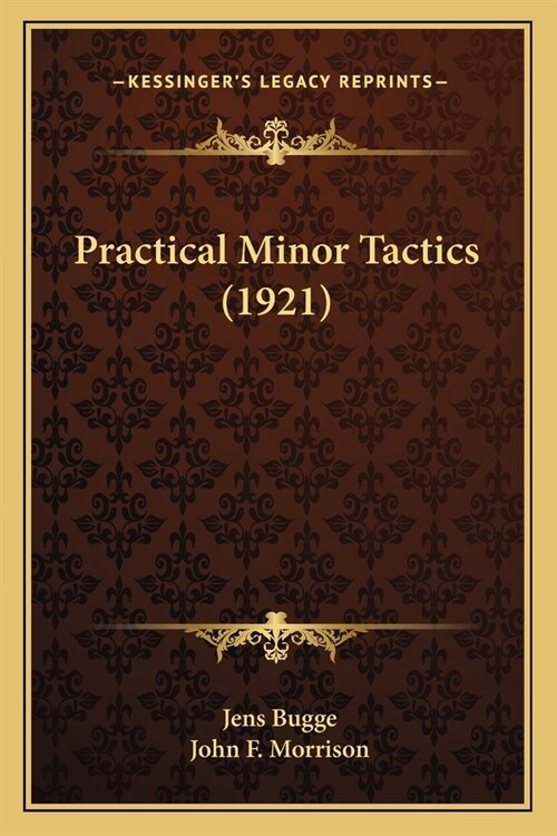 Practical Minor Tactics (1921) (Paperback)