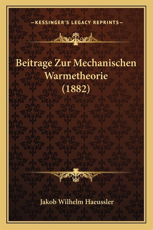 Beitrage Zur Mechanischen Warmetheorie (1882) (Paperback)