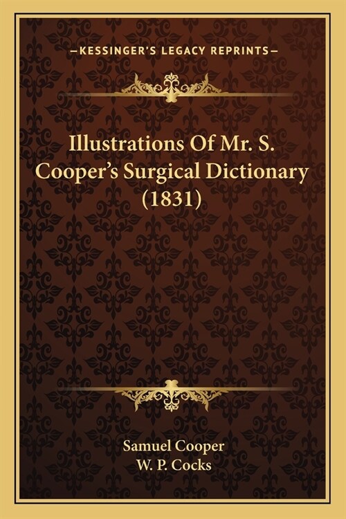 Illustrations Of Mr. S. Coopers Surgical Dictionary (1831) (Paperback)