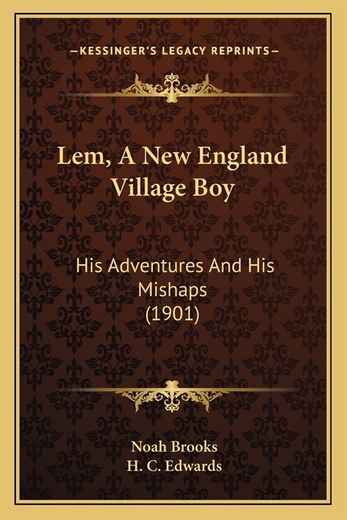 Lem, A New England Village Boy: His Adventures And His Mishaps (1901) (Paperback)