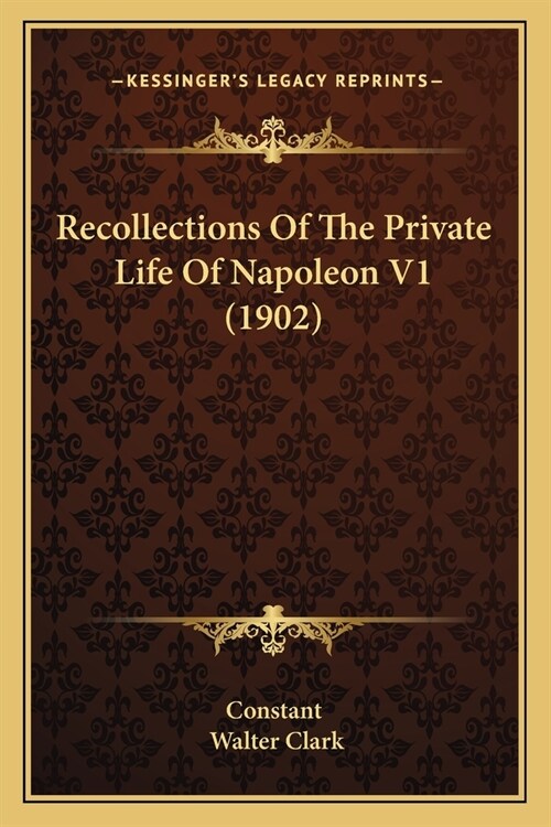 Recollections Of The Private Life Of Napoleon V1 (1902) (Paperback)