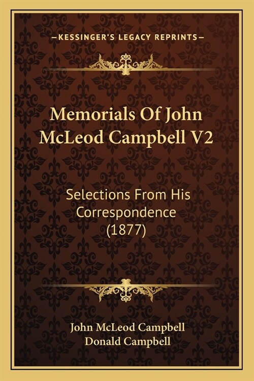 Memorials Of John McLeod Campbell V2: Selections From His Correspondence (1877) (Paperback)