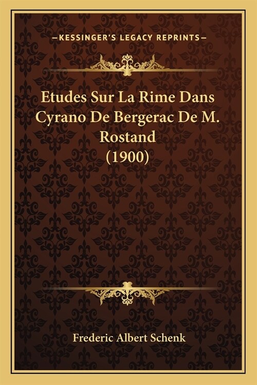 Etudes Sur La Rime Dans Cyrano De Bergerac De M. Rostand (1900) (Paperback)